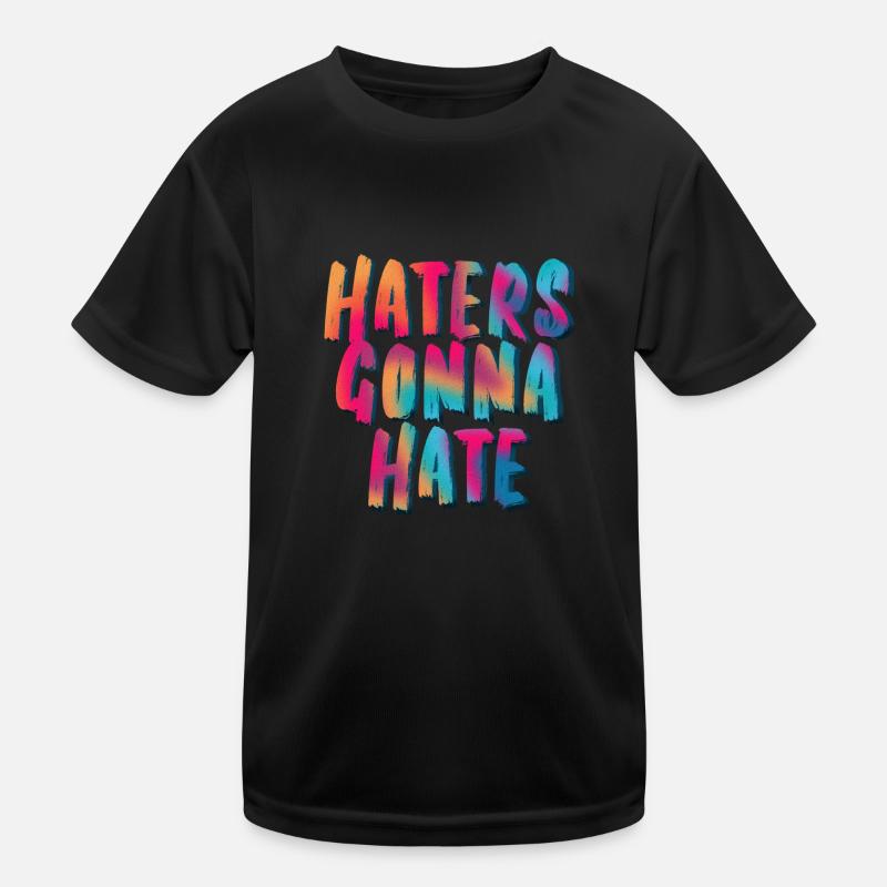 Haters Gonna Hate Kids Functional T-Shirt