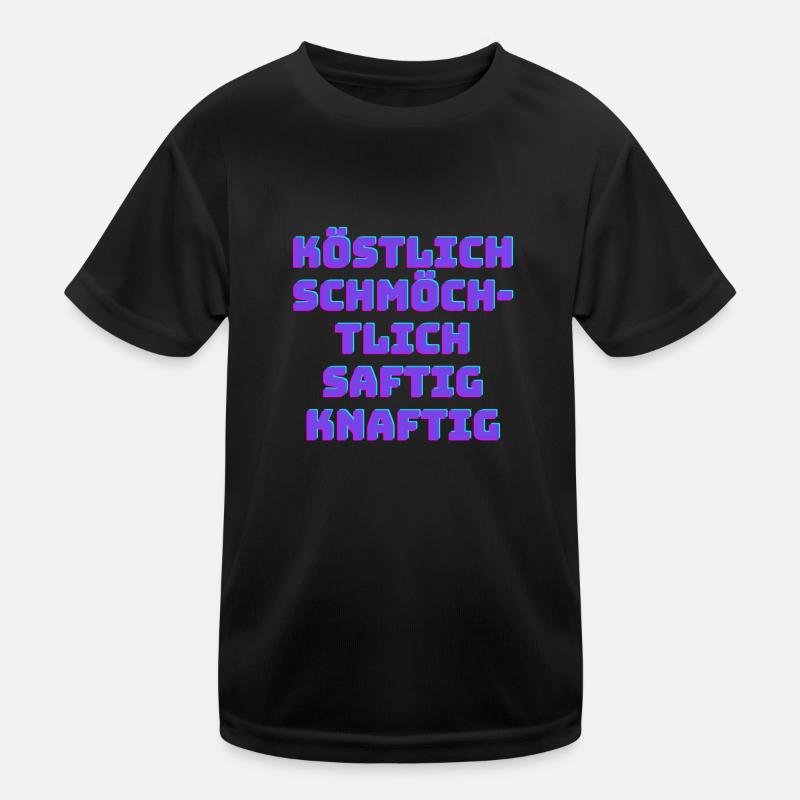Köstlich schmöchtlich saftig knaftig Kinder Funktions-T-Shirt