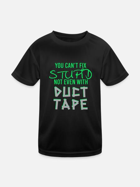 You Can't Fix Stupid Duct Tape Artisan - Kids Functional T-Shirt - black - Front