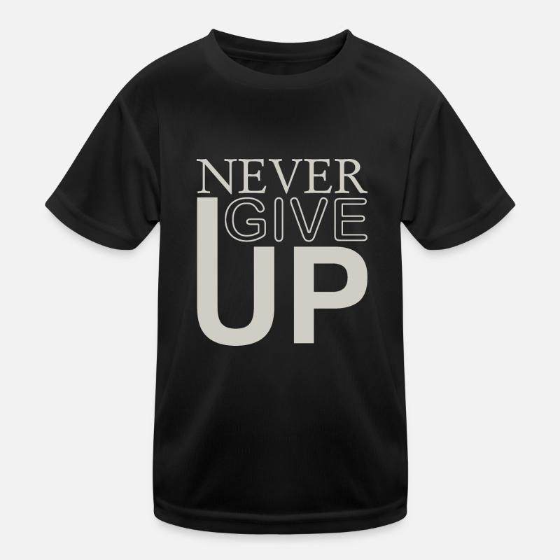 NEVER GIVE UP Kinder Funktions-T-Shirt