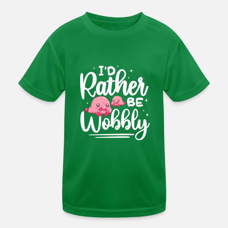 Id rather be wobbly Design for a jokes enthusiast Kinder Funktions-T-Shirt