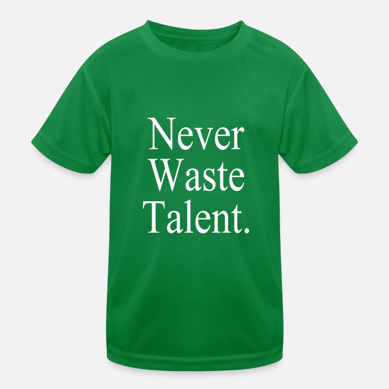 Never Waste Talent. - Verschwende niemals Talent. Kinder Funktions-T-Shirt