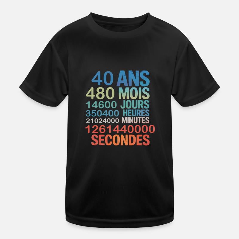 40 Ans – 480 Mois, 14600 Jours...Secondes Kinder Funktions-T-Shirt