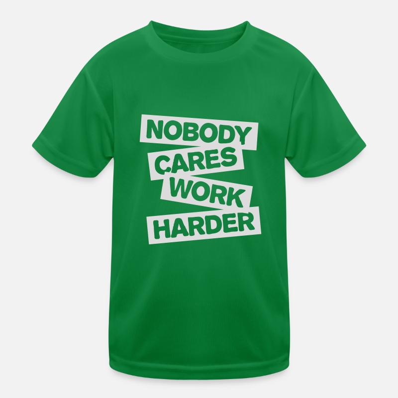 nobody cares work harder Kinder Funktions-T-Shirt