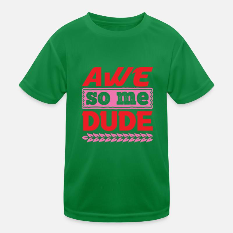 AWE SO ME DUDE FUNNY Kids Functional T-Shirt