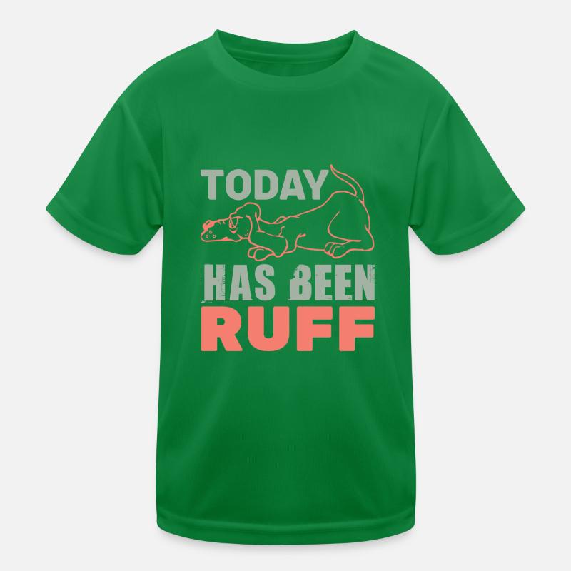 TODAY HES BEEN RUFF FUNNY Kids Functional T-Shirt