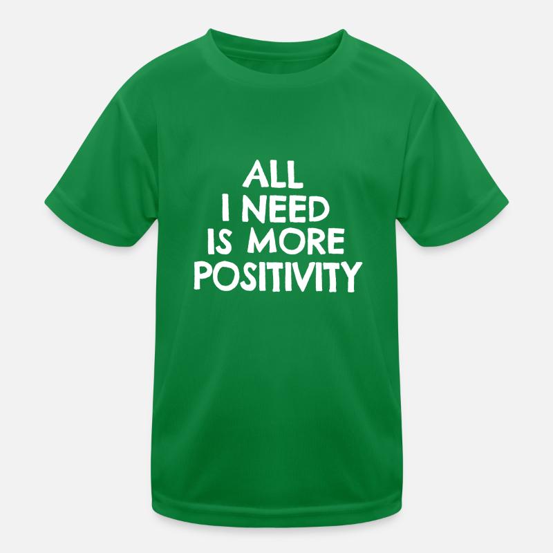All I need is more positivity Kids Functional T-Shirt