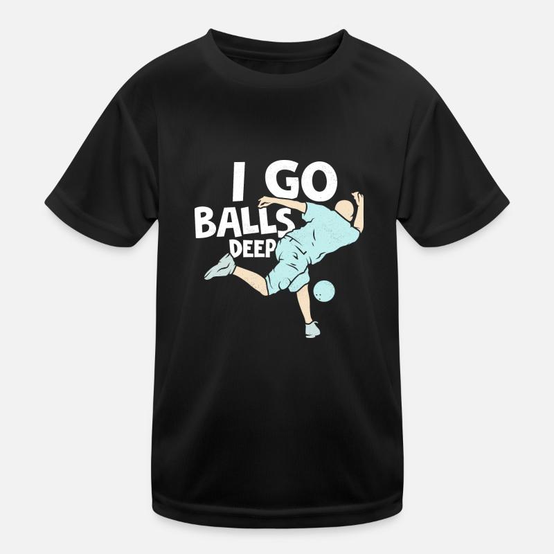 I Go Balls Deep Bowler BowlingTeam Player Kids Functional T-Shirt