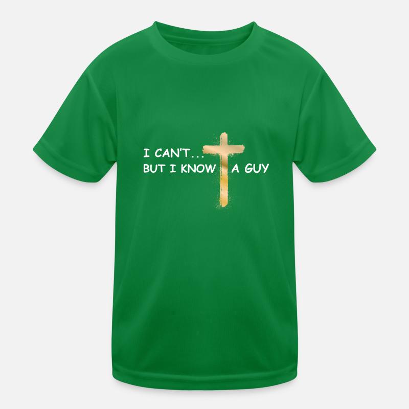 I can’t but I know a guy Jesus christlich Kinder Funktions-T-Shirt