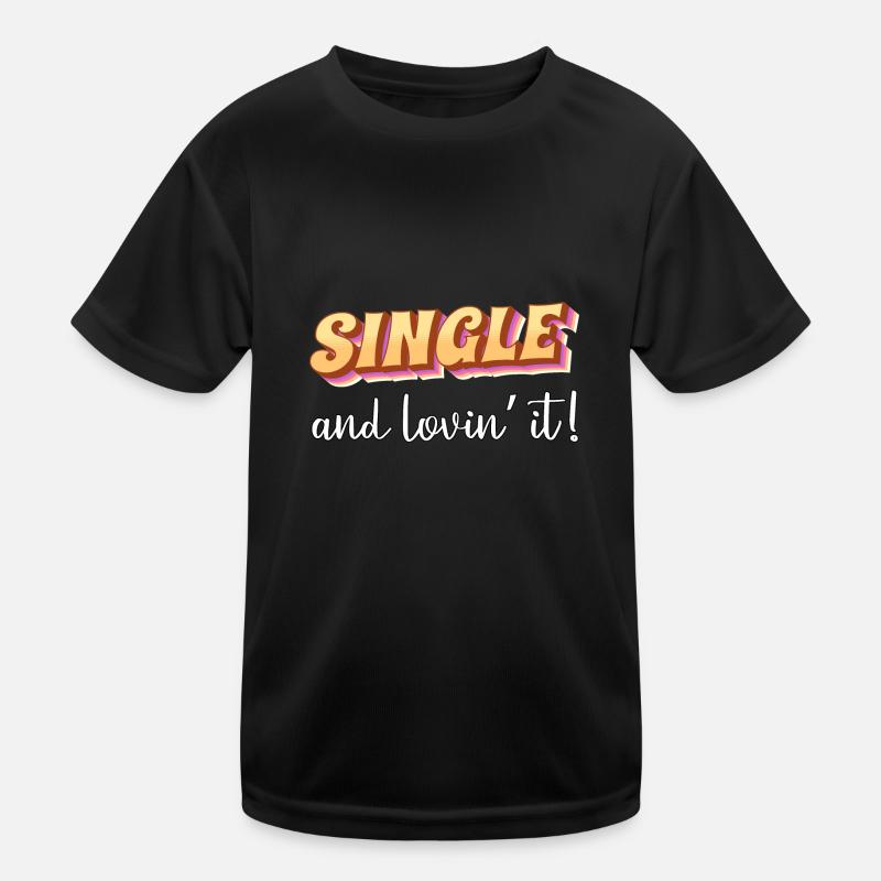 Single and loving it Kinder Funktions-T-Shirt