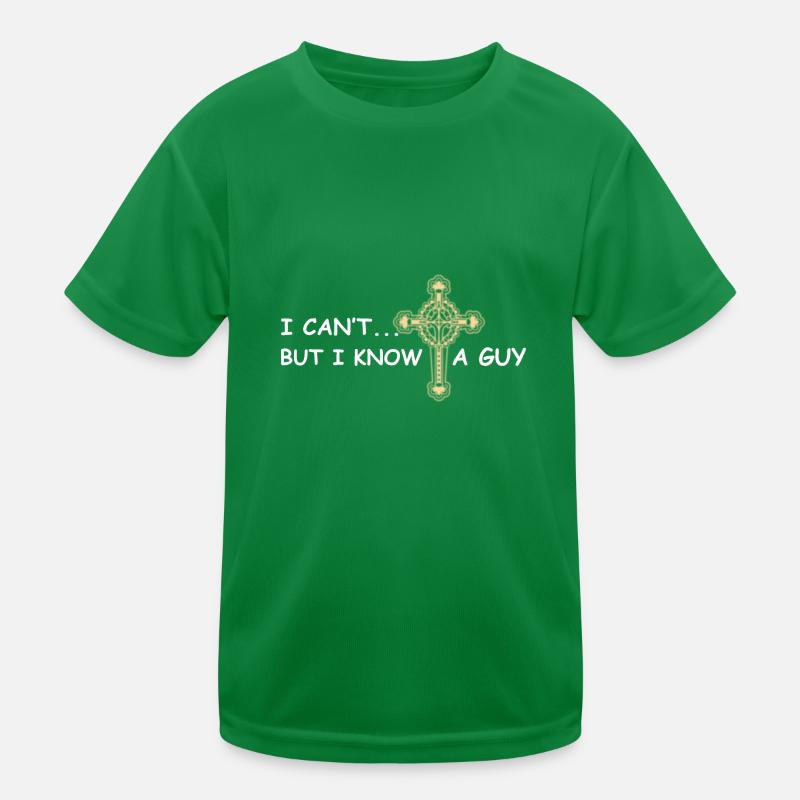 I can’t but I know a guy Jesus christlich Kinder Funktions-T-Shirt