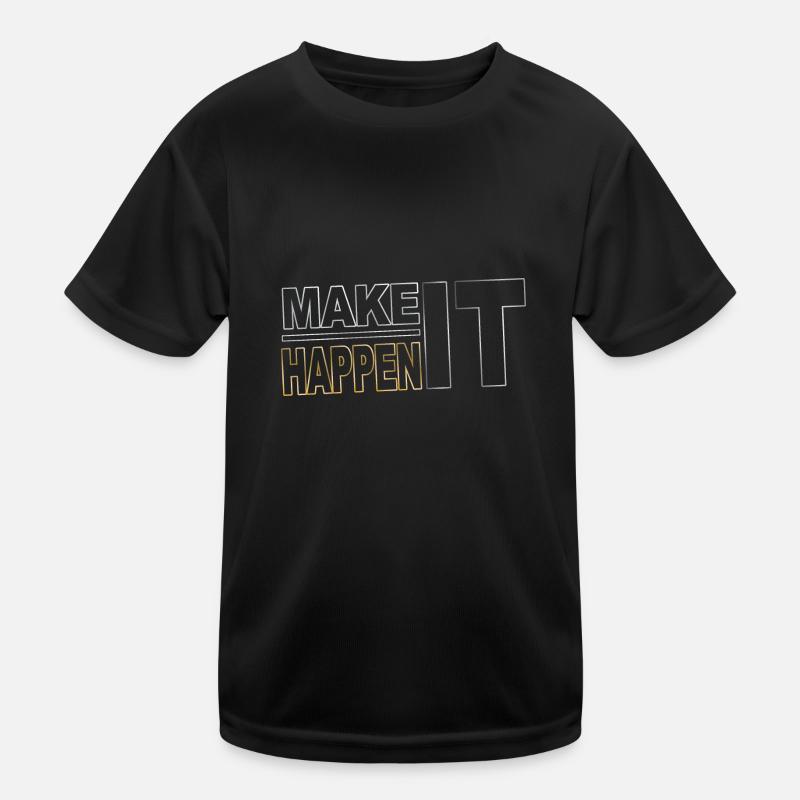 Make it happen - verwirkliche Deine Ziele Kinder Funktions-T-Shirt