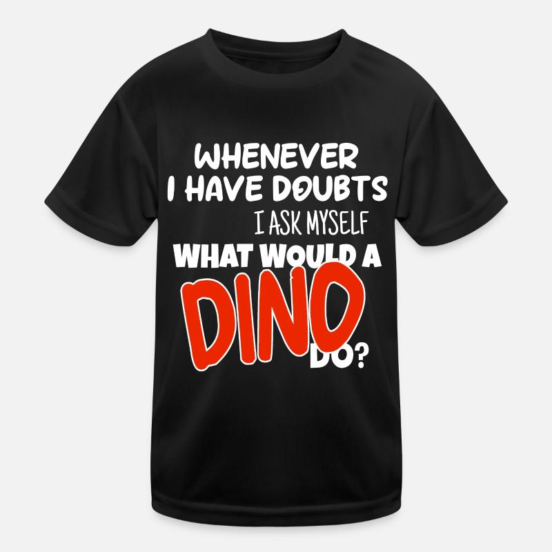 What would a Dino do Kids Functional T-Shirt