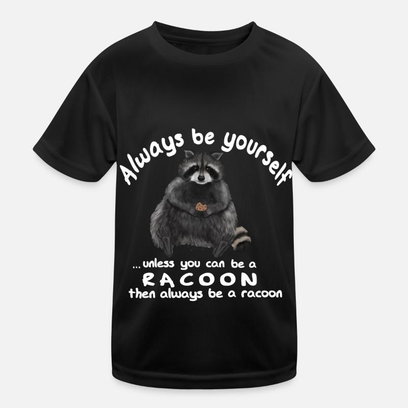 Waschbär - Be yourself or a racoon Kinder Funktions-T-Shirt