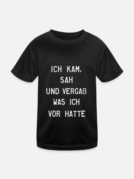 Ich kam sah und vergaß was ich vor hatte - Kinder Funktions-T-Shirt - Schwarz - Vorne