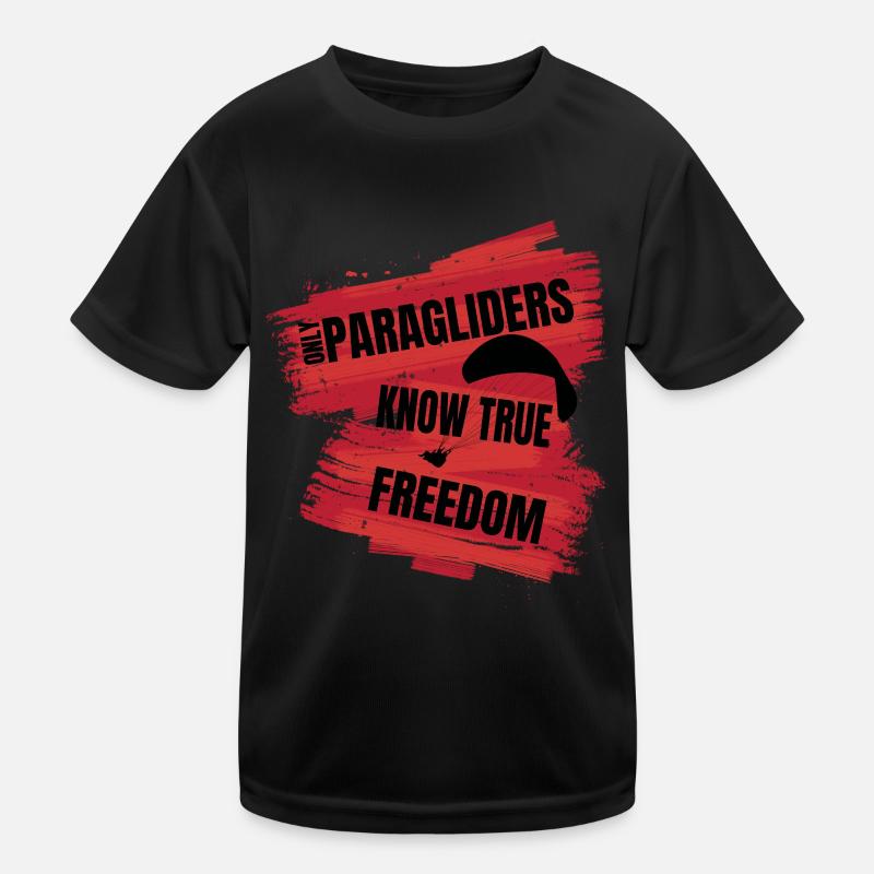 Only Paragliders Know True Freedom Kinder Funktions-T-Shirt