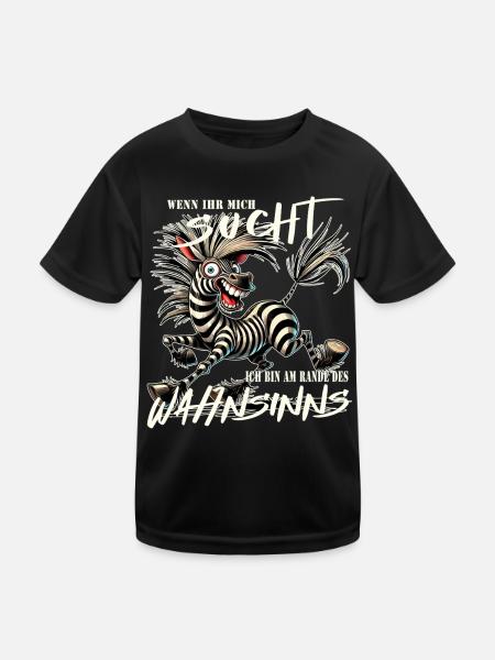 Wenn ihr mich sucht, am Rande des Wahnsinns - Kinder Funktions-T-Shirt - Schwarz - Vorne