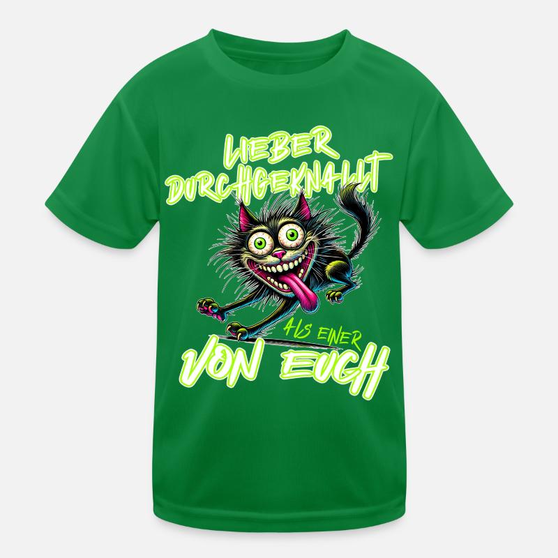Katze Lieber durchgeknallt als einer von euch Kinder Funktions-T-Shirt