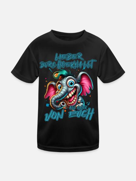 Lieber durchgeknallt als einer von euch – Elefant - Kinder Funktions-T-Shirt - Schwarz - Vorne