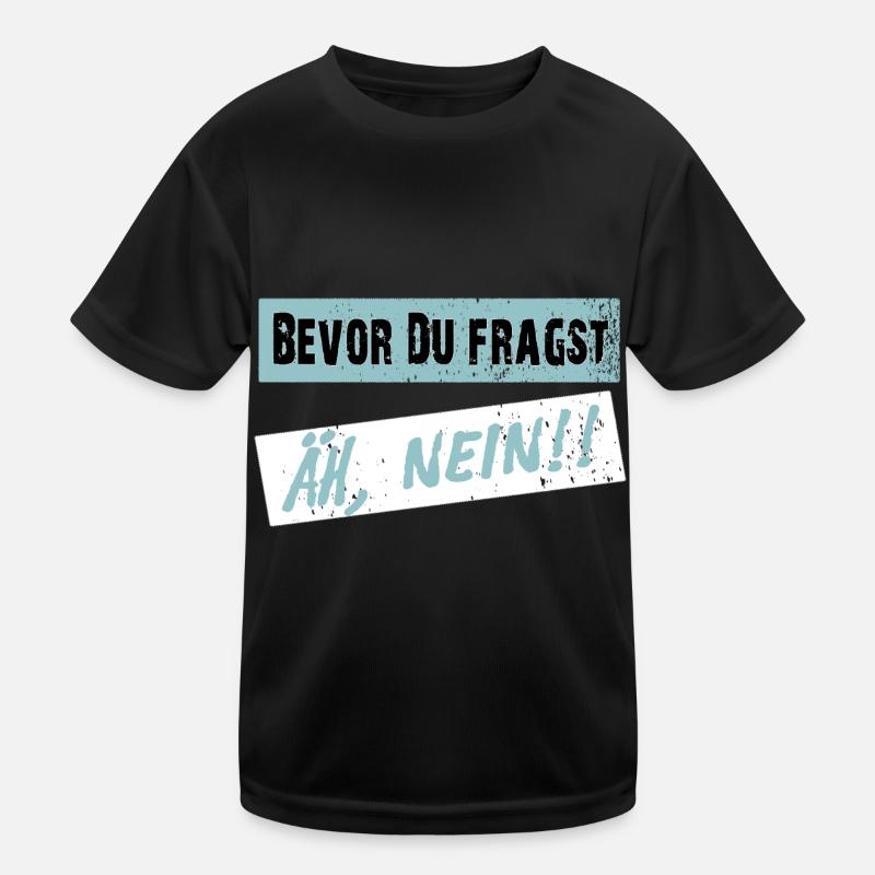 Before you ask, NO! - Clear saying Kids Functional T-Shirt