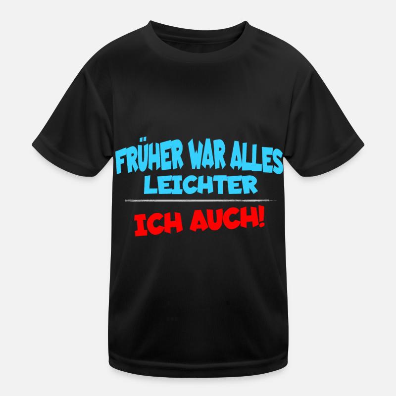 Everything used to be easier, I too funny saying Kids Functional T-Shirt