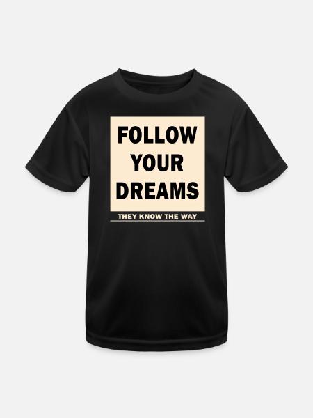 FOLLOW YOUR DREAMS - THEY KNOW THE WAY - Kinder Funktions-T-Shirt - Schwarz
