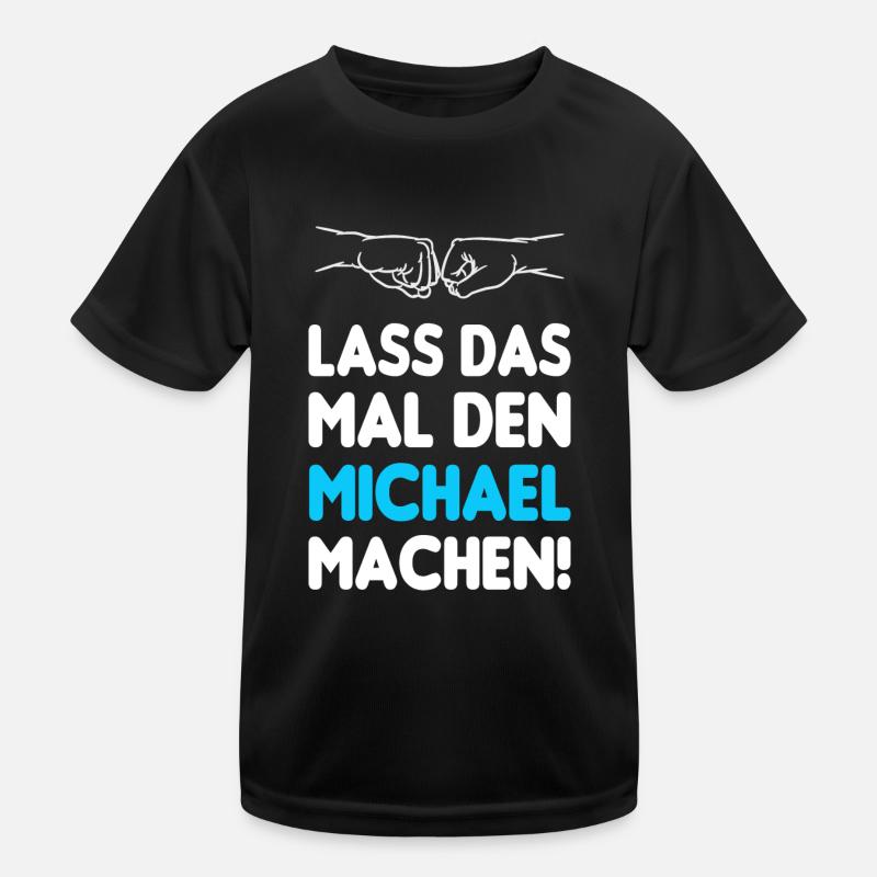 Lass Das Mal Den Michael Machen Kinder Funktions-T-Shirt