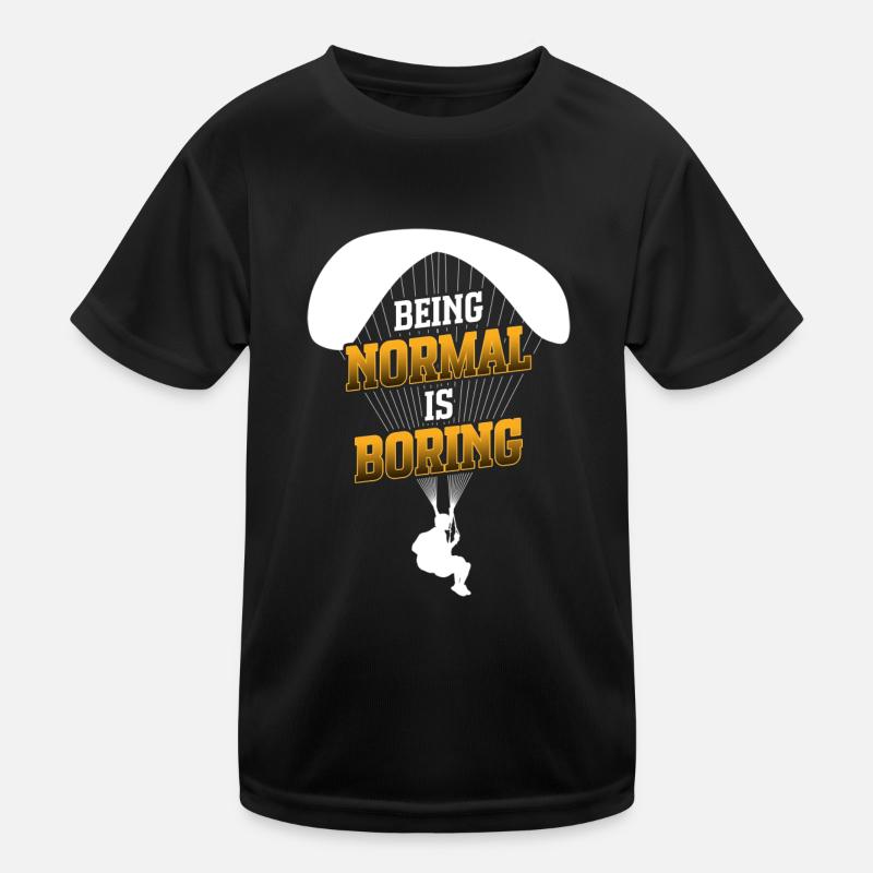 Being Normal Is Boring Parachute Paraglider Skydiv Kinder Funktions-T-Shirt