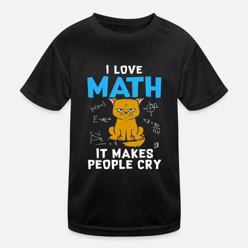 I Love Math It Makes People Cry Kids Functional T-Shirt