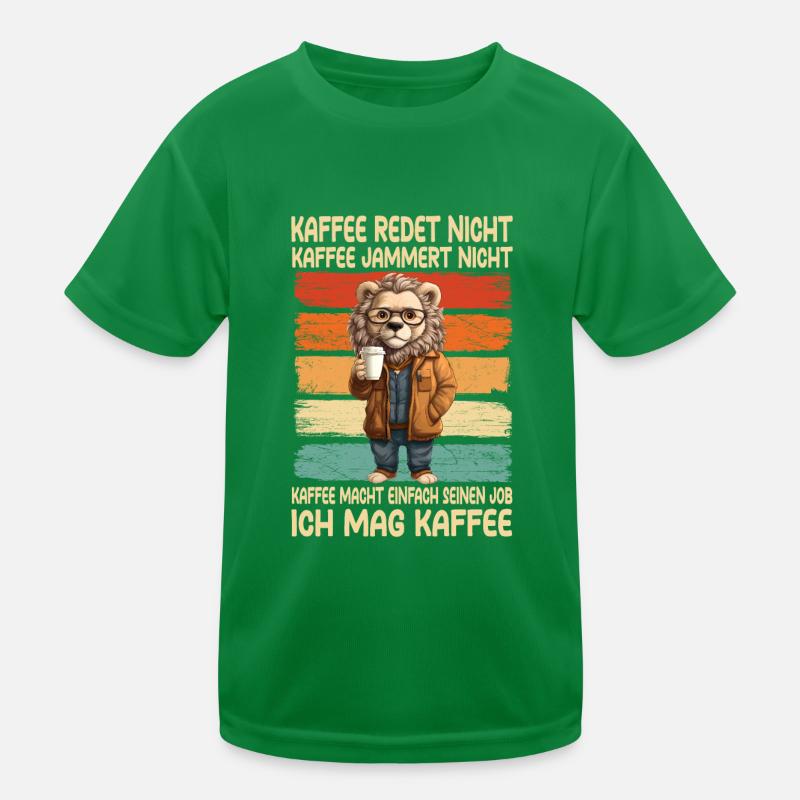 Kaffee Rede Nicht Kaffee Jammert Nicht Löwe Kinder Funktions-T-Shirt
