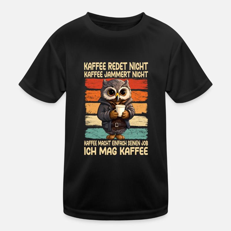 Kaffee Rede Nicht Kaffee Jammert Nicht Eule - Kinder Funktions-T-Shirt - Schwarz