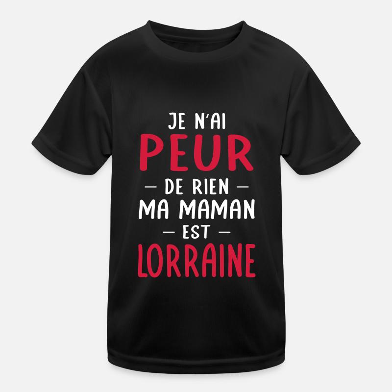 Je n'ai peur de rien ma maman est Lorraine T-shirt sport Enfant