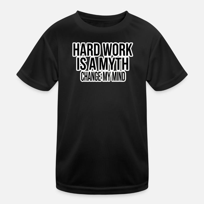 Hard Work Myth – Change My Mind - Kids Functional T-Shirt - black