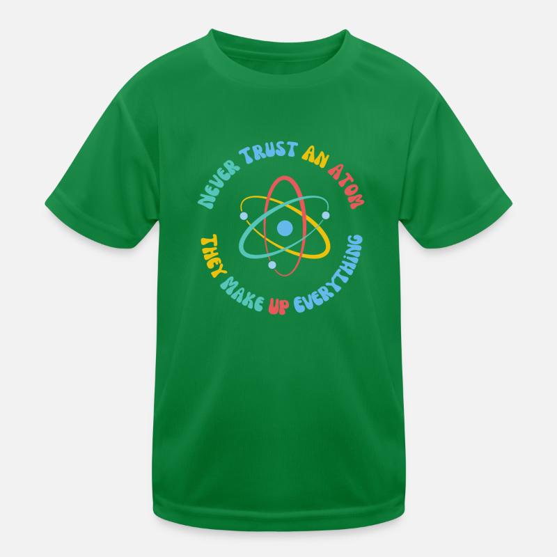 Never Trust An Atom They Make Everything Up Kids Functional T-Shirt