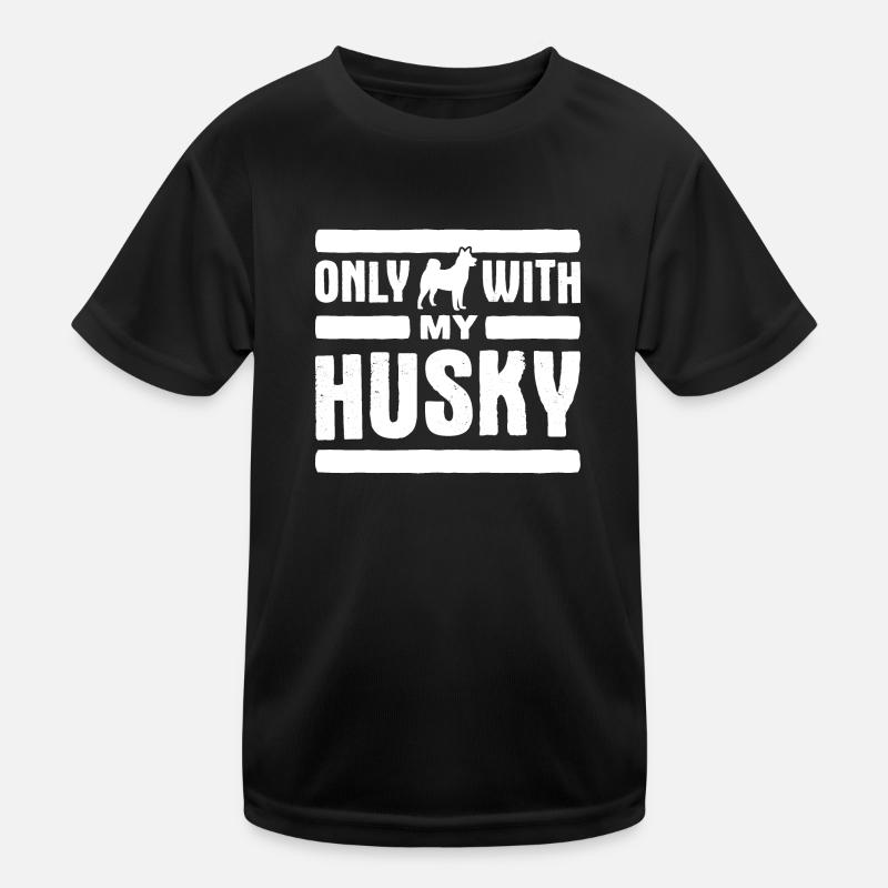 Seulement avec mon dicton de husky sibérien T-shirt sport Enfant