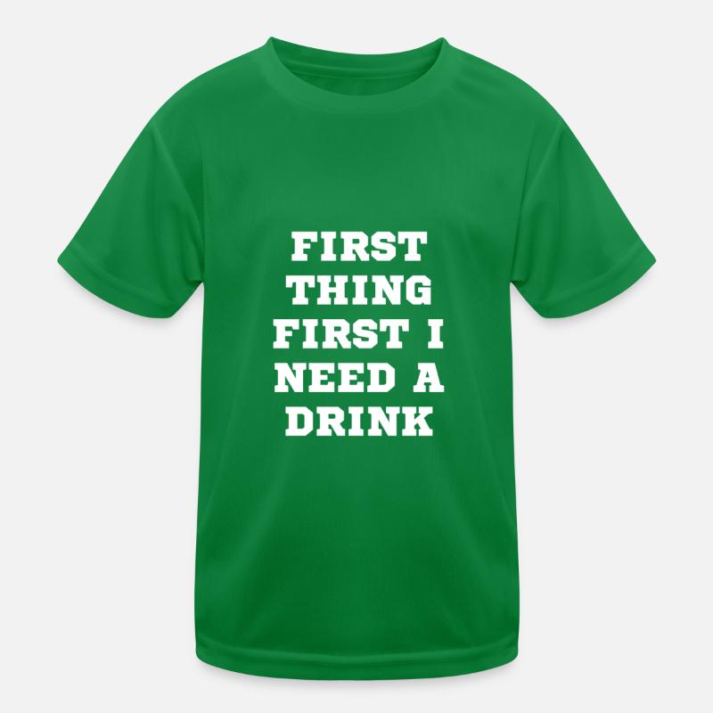 The first thing I need is a drink Kids Functional T-Shirt