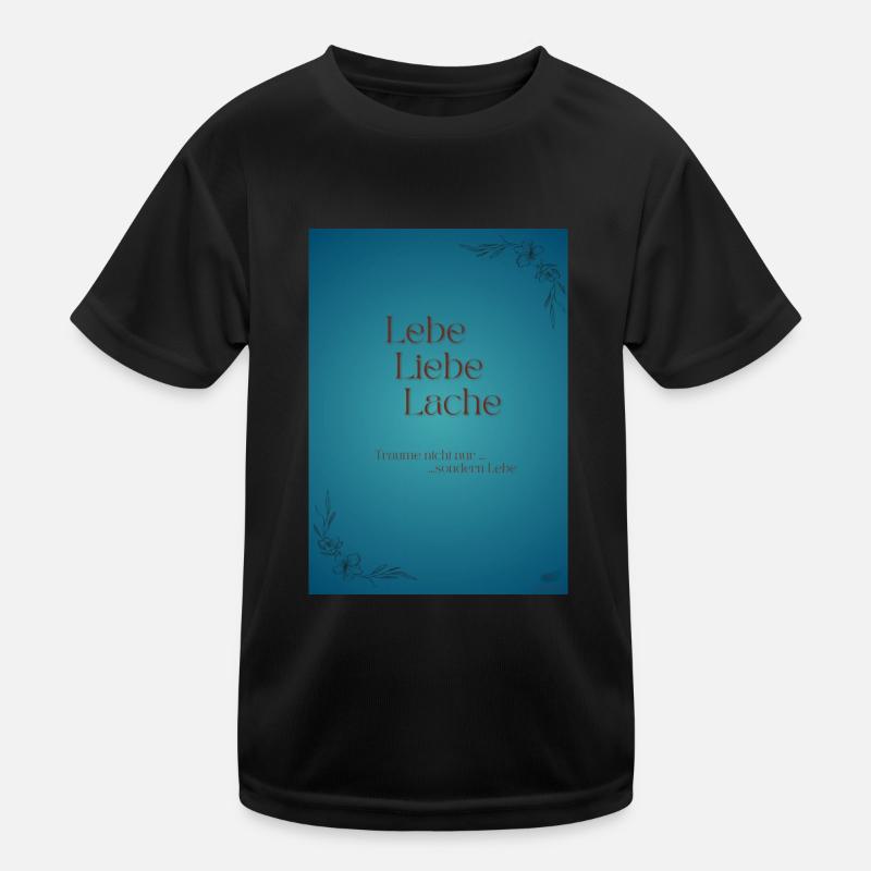 Lebe Liebe Träume Kinder Funktions-T-Shirt