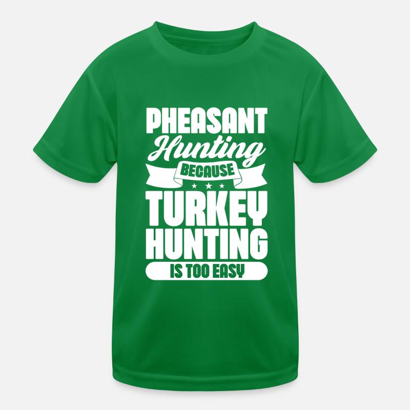 La chasse au faisan parce que la chasse à la dinde l’est aussi T-shirt sport Enfant