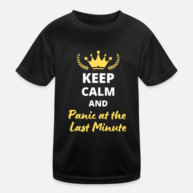 Keep Calm and Panic at the Last Minute Kids Functional T-Shirt