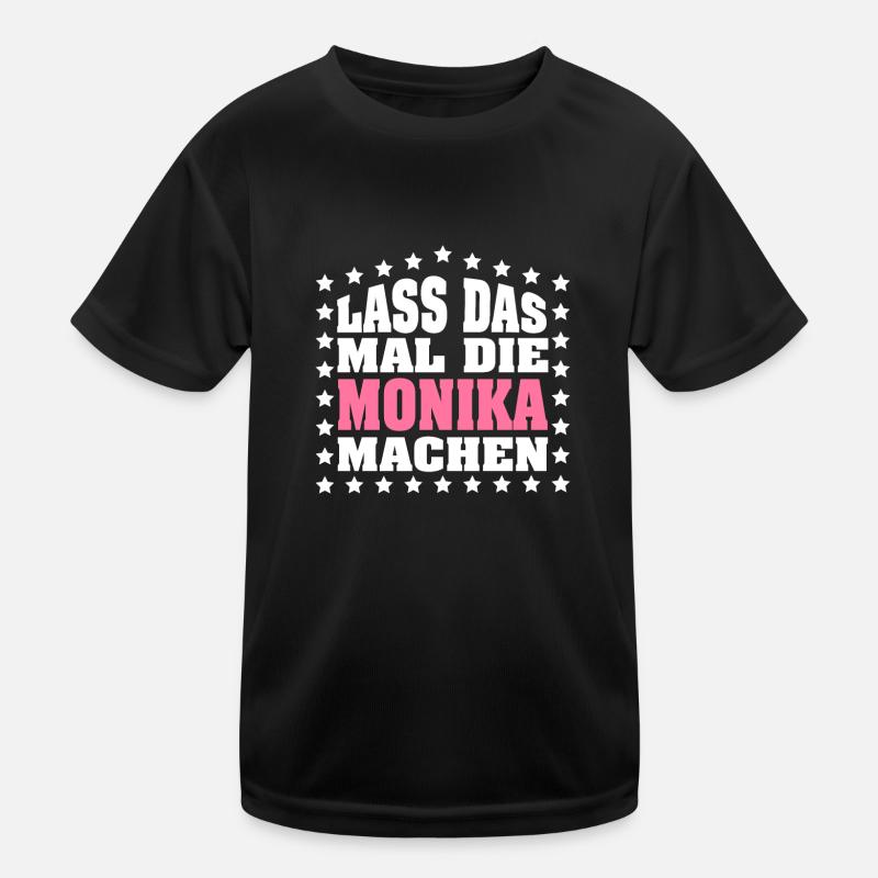 Lass das mal die MONIKA machen Vornamen Spruch Kinder Funktions-T-Shirt