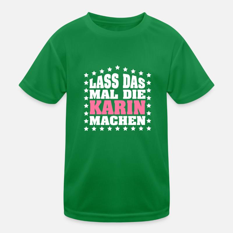 Lass das mal die KARIN machen Vornamen Spruch Kinder Funktions-T-Shirt