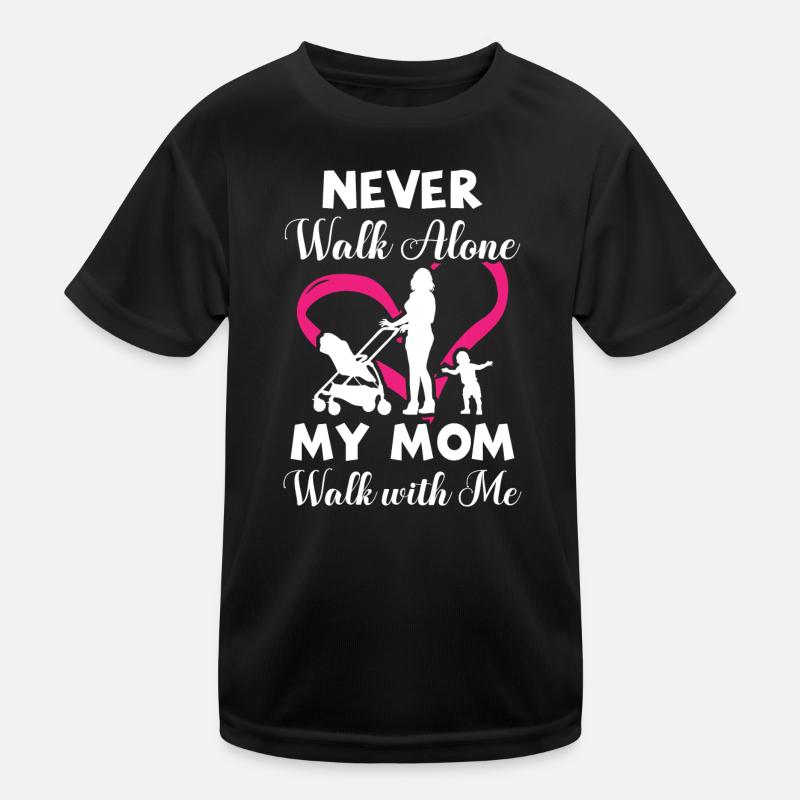 Never walk alone my mom walk with me Kinder Funktions-T-Shirt