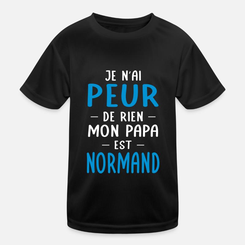 Je n'ai peur de rien mon papa est Normand T-shirt sport Enfant