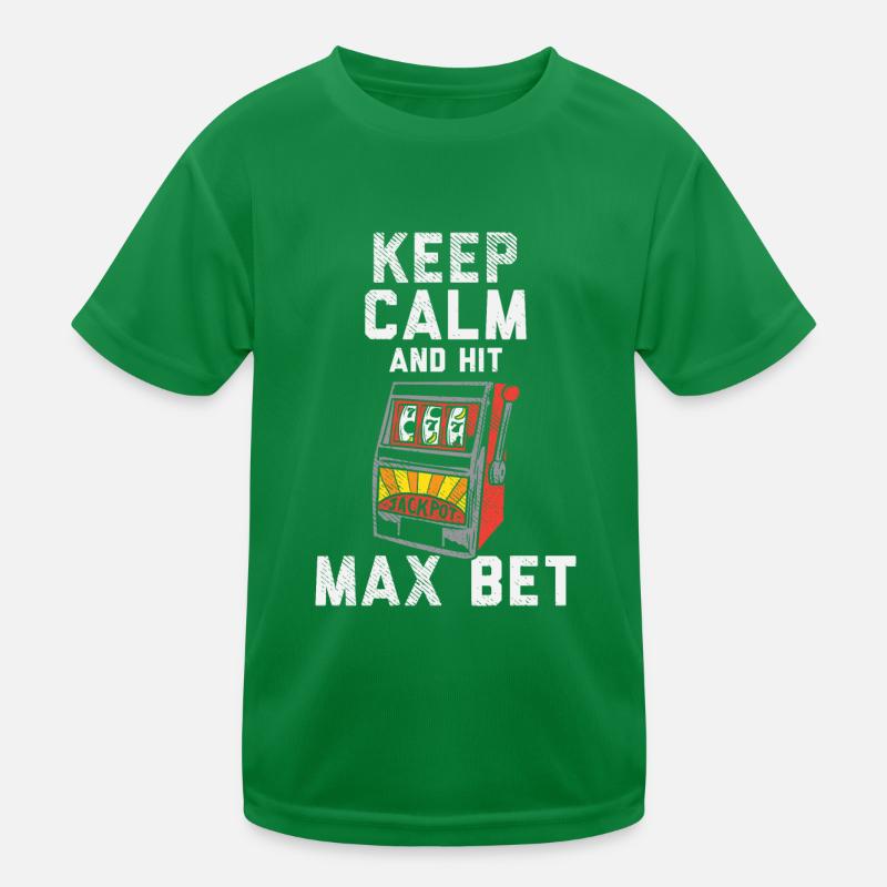 Keep Calm And Hit Max Bet Kinder Funktions-T-Shirt