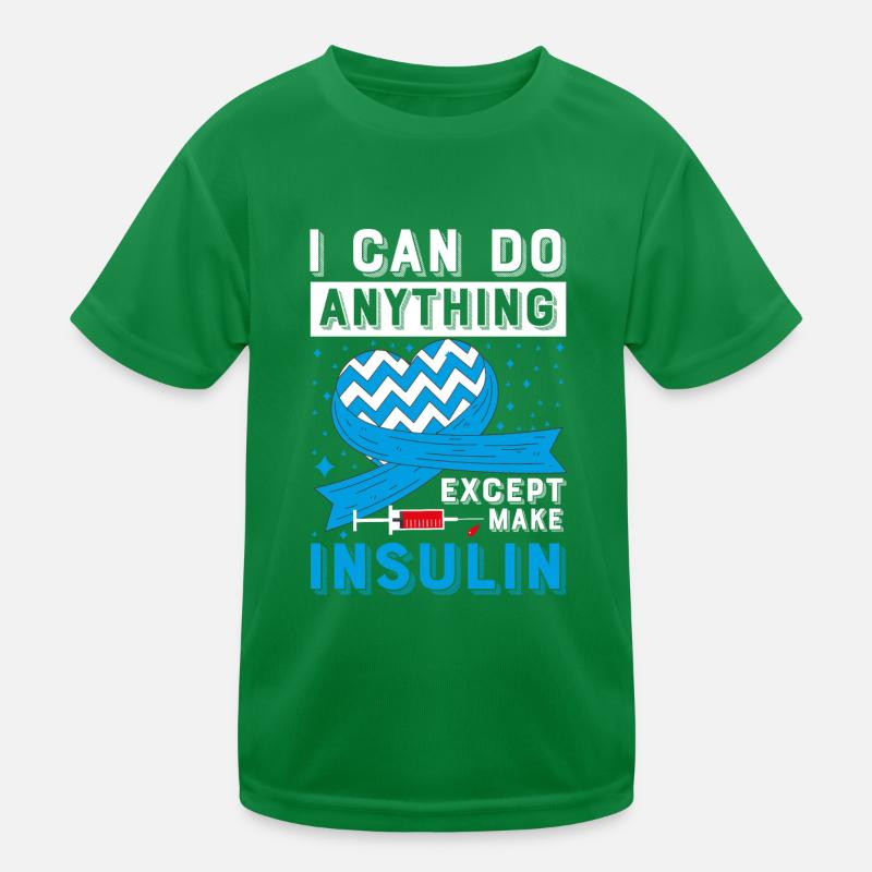 I Can Do Anything Except Insulin Type 1 Kids Functional T-Shirt