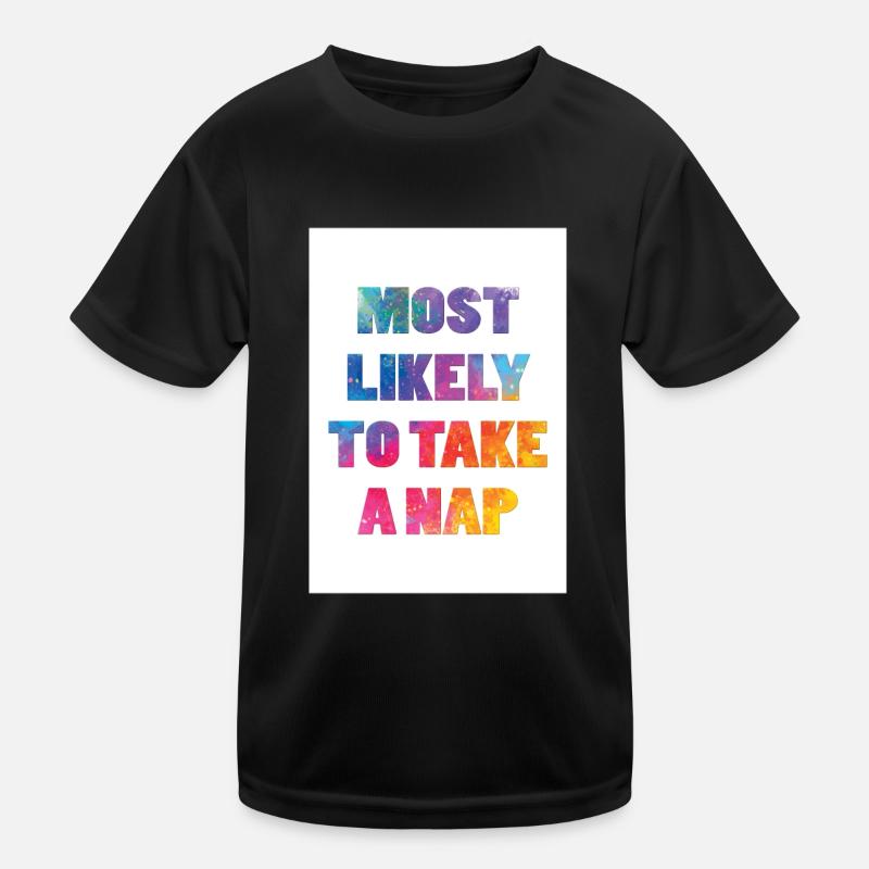 Am wahrscheinlichsten, um ein Nickerchen zu machen Kinder Funktions-T-Shirt