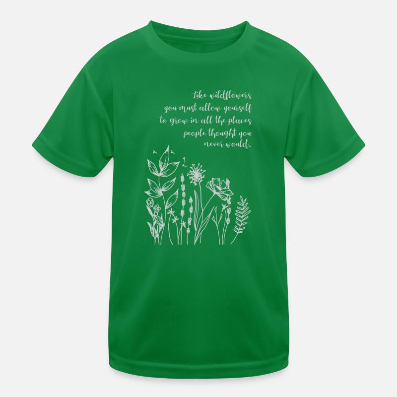 Citation « Comme les fleurs sauvages, permettez-vous de pousser » T-shirt sport Enfant