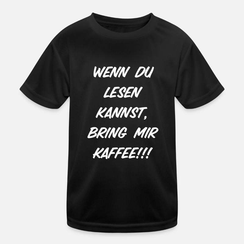 Wenn Du lesen kannst, bring mir Kaffee!!! Kinder Funktions-T-Shirt
