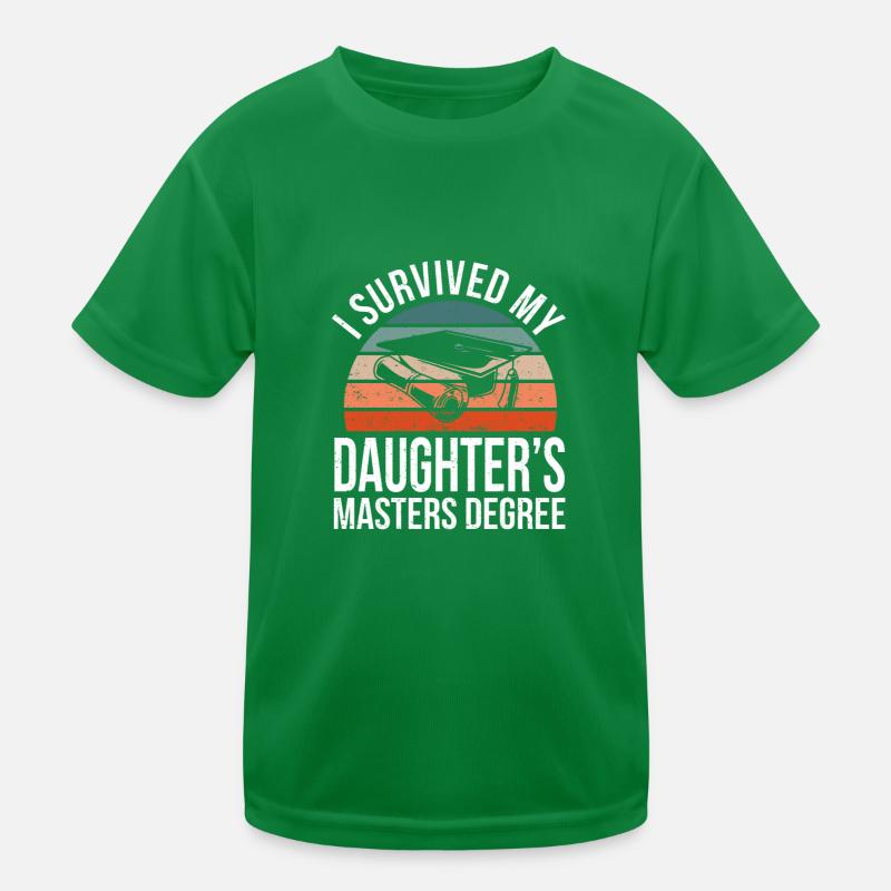 I Survived My Daughter's Master Degree Graduation Kids Functional T-Shirt