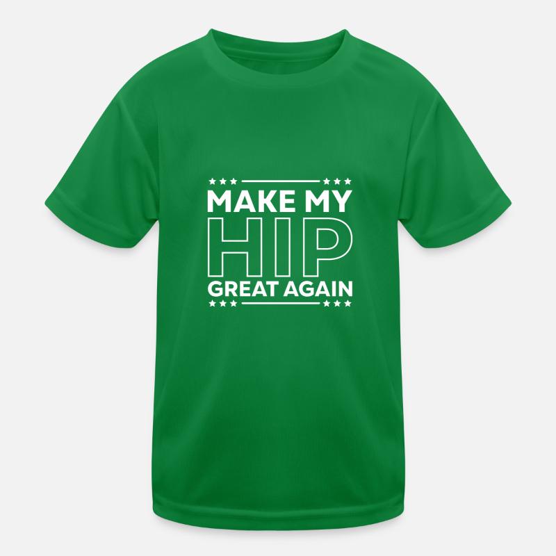 Make My Hip Great Again Surgery Victims Recovery Kids Functional T-Shirt